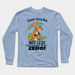 Give More Fox Not Zero Fox Long Sleeve T-Shirt